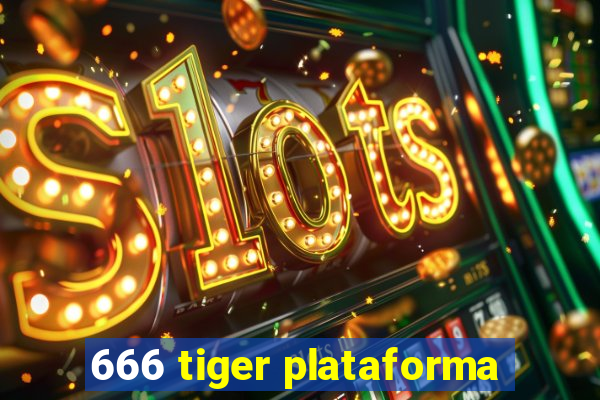 666 tiger plataforma